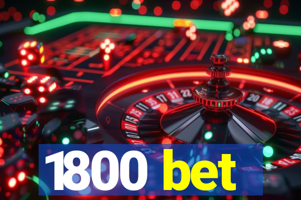 1800 bet